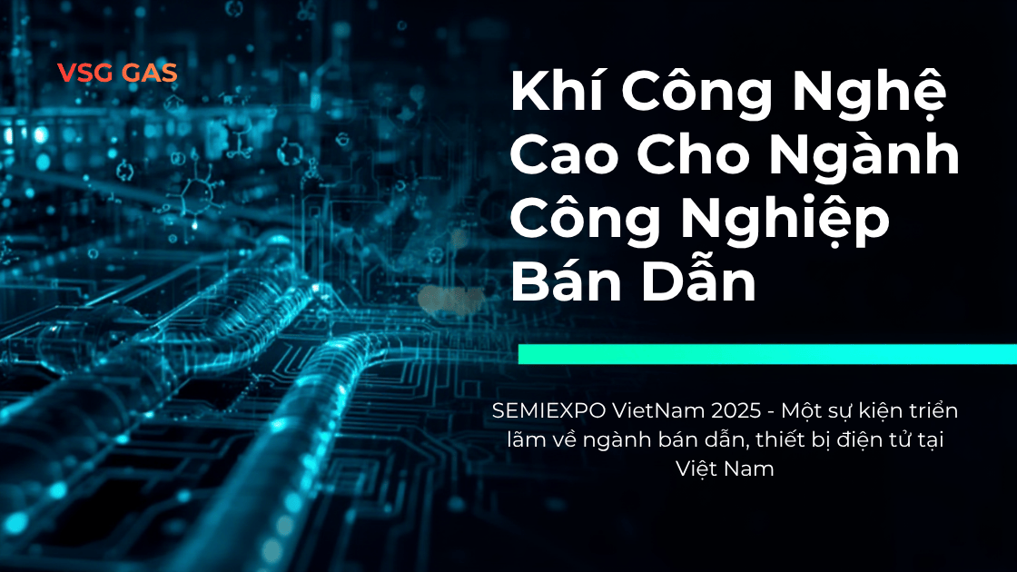 Khí Công Nghệ Cao Cho Ngành Bán Dẫn